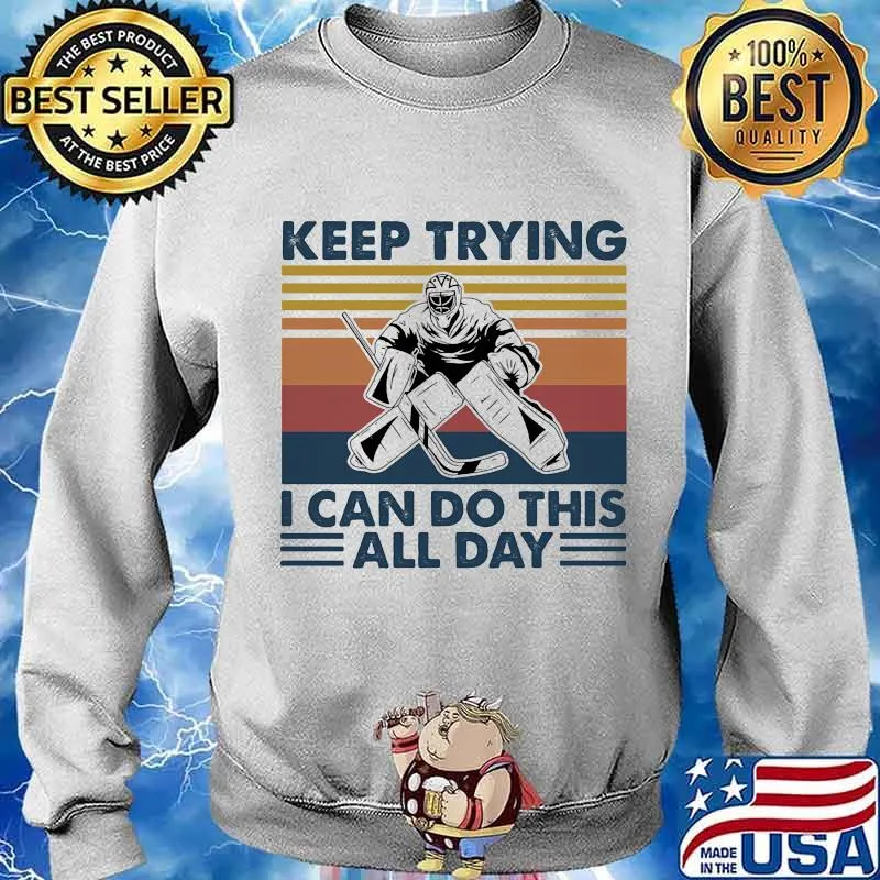 Keep Trying I Can Do This All Day Baseball Vintage Shirt Sweater