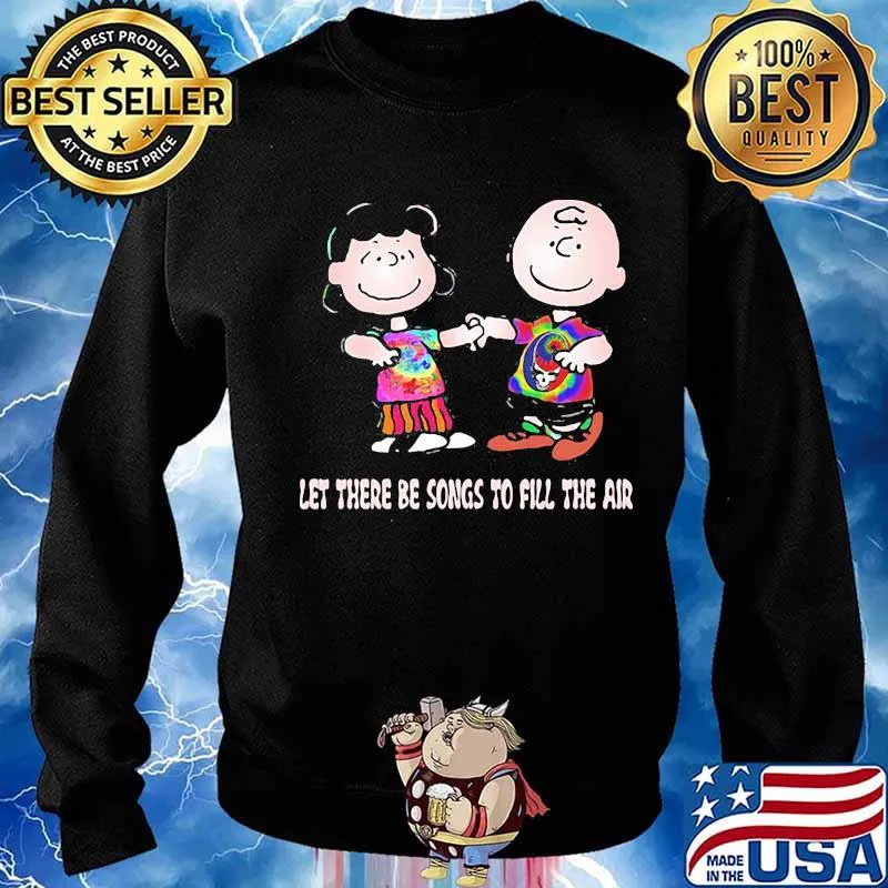 Let There Be Songs To Fill The Air Grateful Dead Steal Shirt Sweater