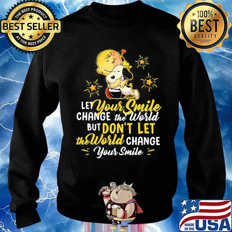 Let Your Smile Change The World But Don’t Let The World Change Peanuts Snoopy Shirt Sweater