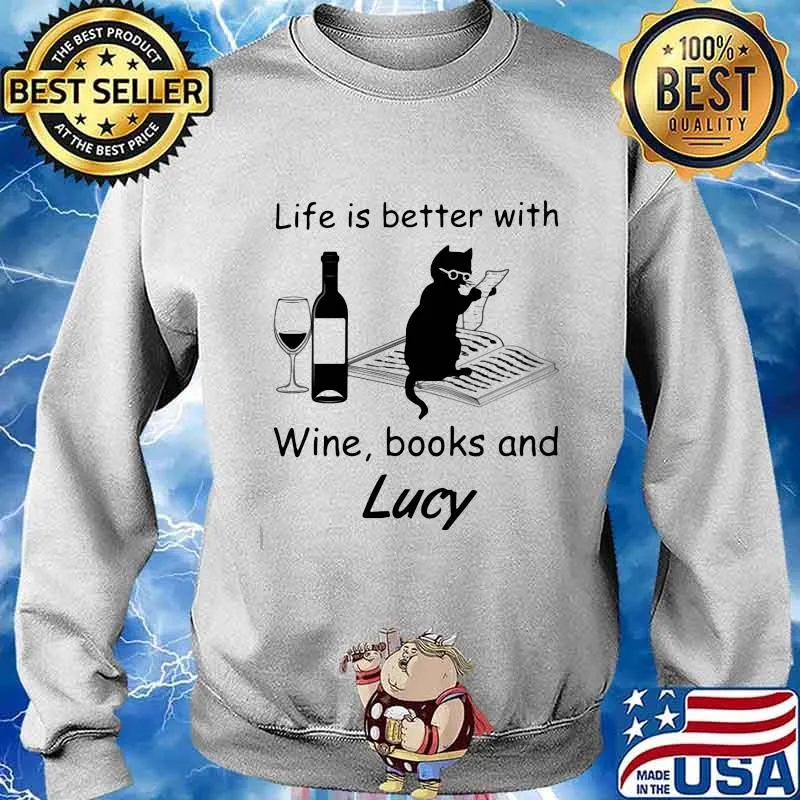 Life Is Better With Wine Books And Lucy Cat Shirt Sweater