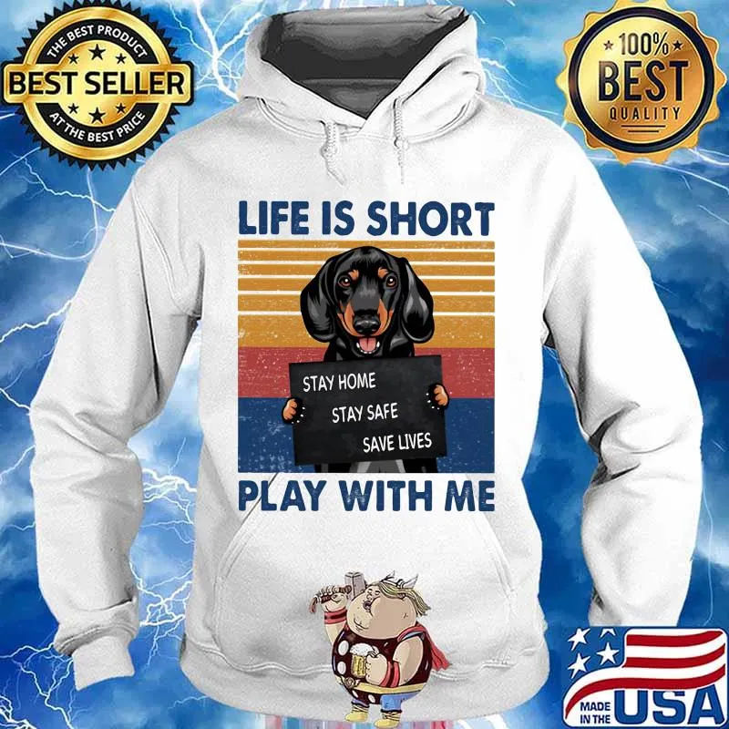 Life Is Short Play With Me Stay Home Save Live Dog Vintage Shirt Hoodie