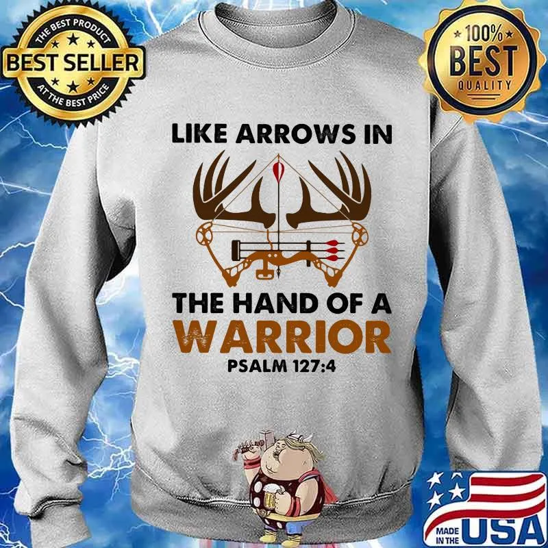 Like Arrows In The Hand Of A Warrior Bowhunting Shirt Sweater