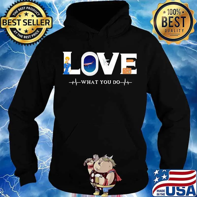 Love What You Do Fly Flight Attendant Shirt Hoodie