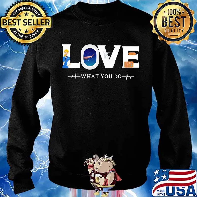 Love What You Do Fly Flight Attendant Shirt Sweater