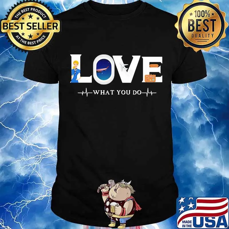 Love What You Do Fly Flight Attendant Shirt