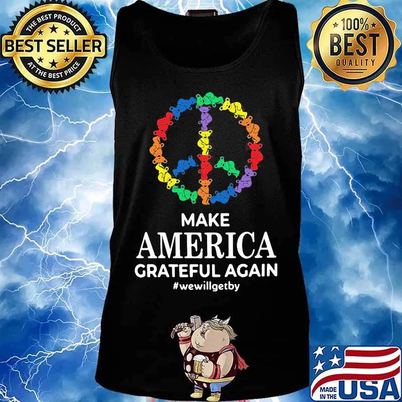 Make America Grateful Again We Will Get By Dancing Bear Lgbt Shirt Tank top