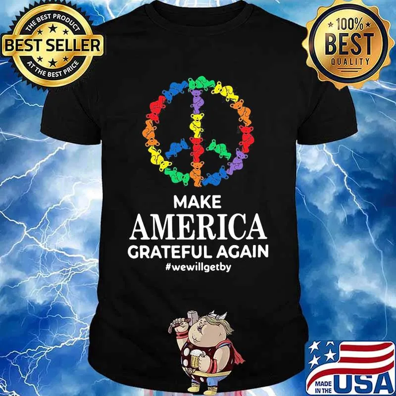 Make America Grateful Again We Will Get By Dancing Bear Lgbt Shirt
