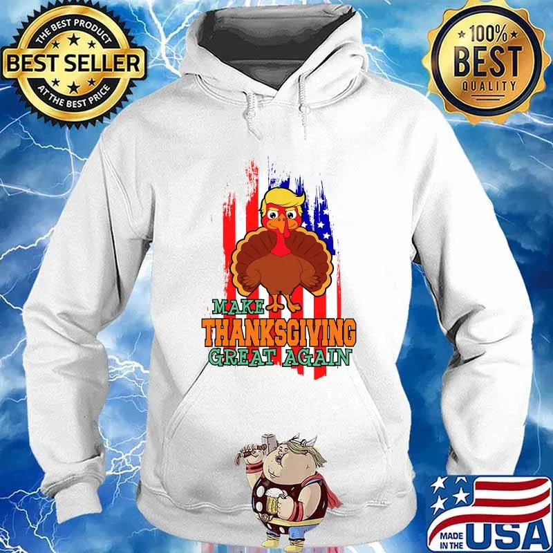 Make Thanksgiving Great Again Trump Supporter Turkey American Flag Shirt Hoodie