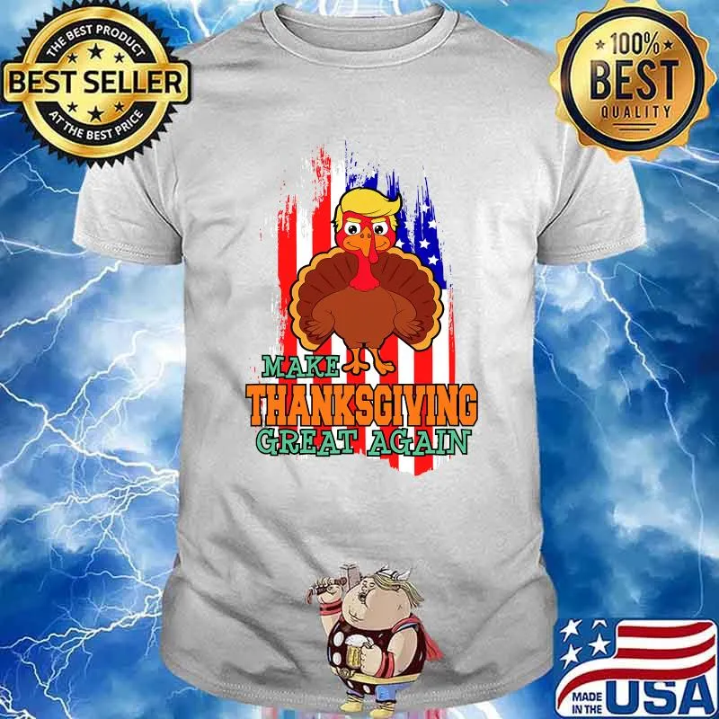 Make Thanksgiving Great Again Trump Supporter Turkey American Flag Shirt