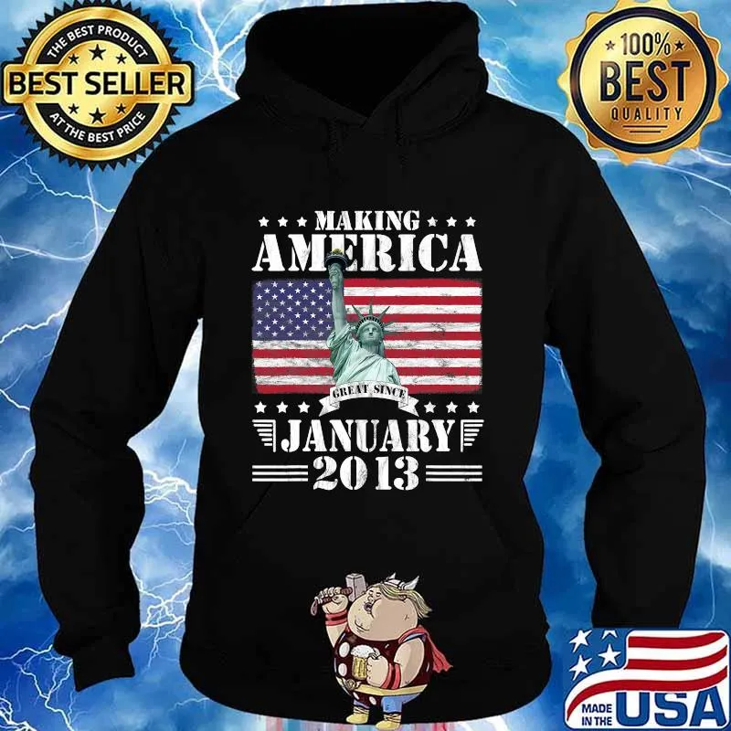 Making America Great Since January 2013 Birthday 8 Years S tatue of Liberty American FLag Shirt Hoodie
