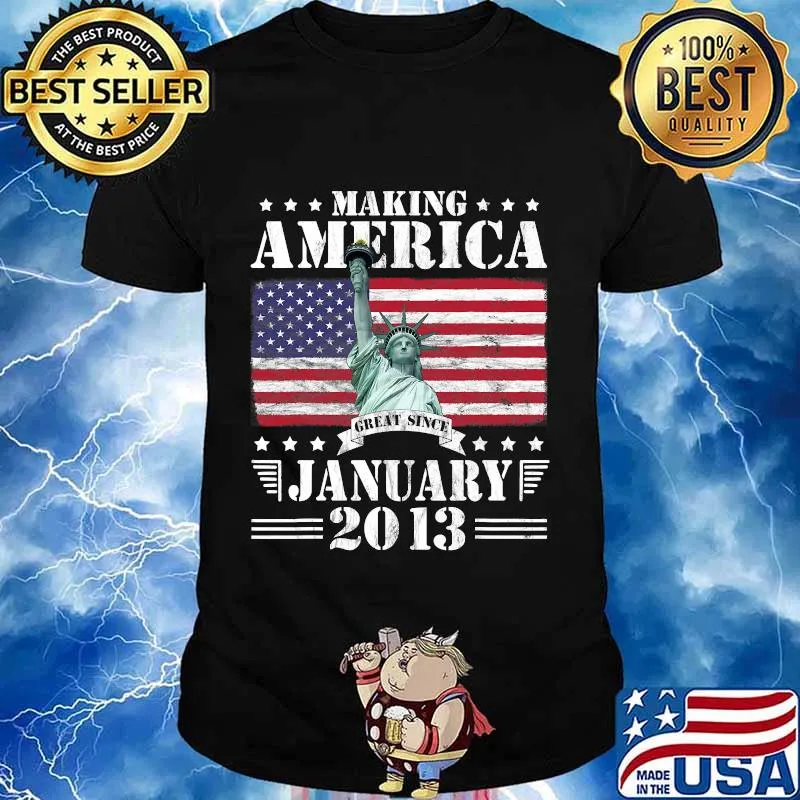 Making America Great Since January 2013 Birthday 8 Years S tatue of Liberty American FLag Shirt