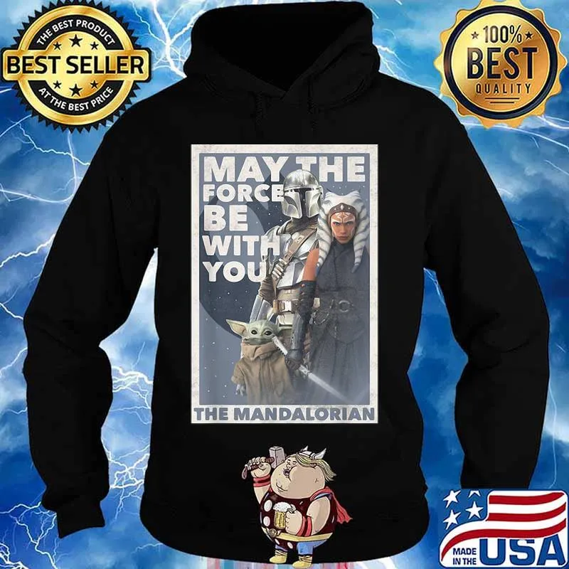 May The Force Be With You The Mandalorian Yoda Shirt Hoodie