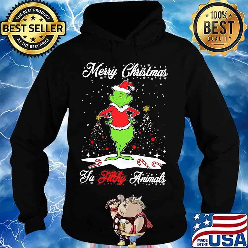 Merry Christmas Ya Tilthy Animals Grinch Merry Xmas Shirt Hoodie