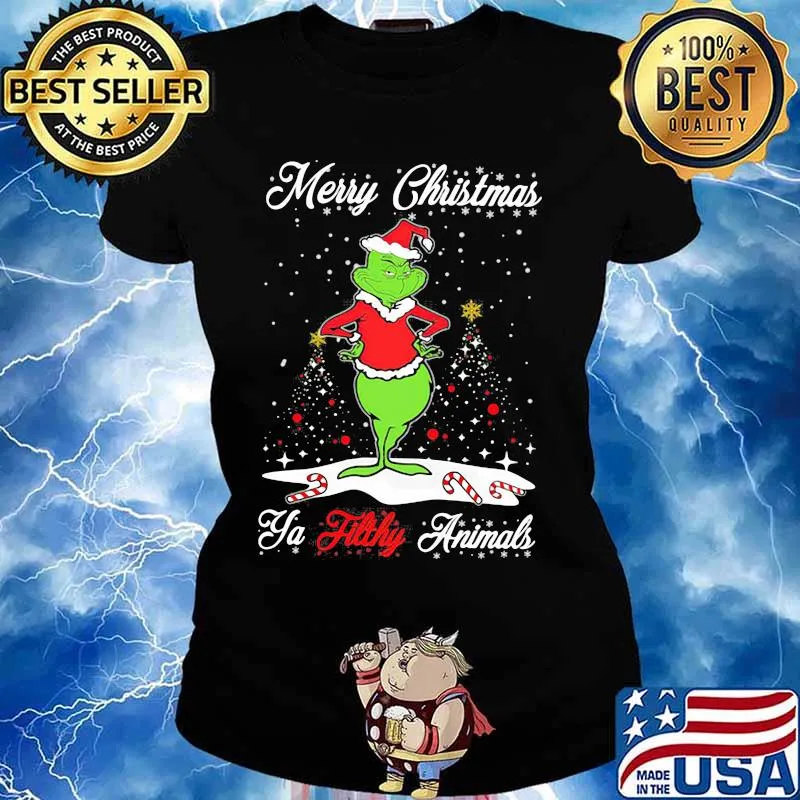 Merry Christmas Ya Tilthy Animals Grinch Merry Xmas Shirt Ladies tee