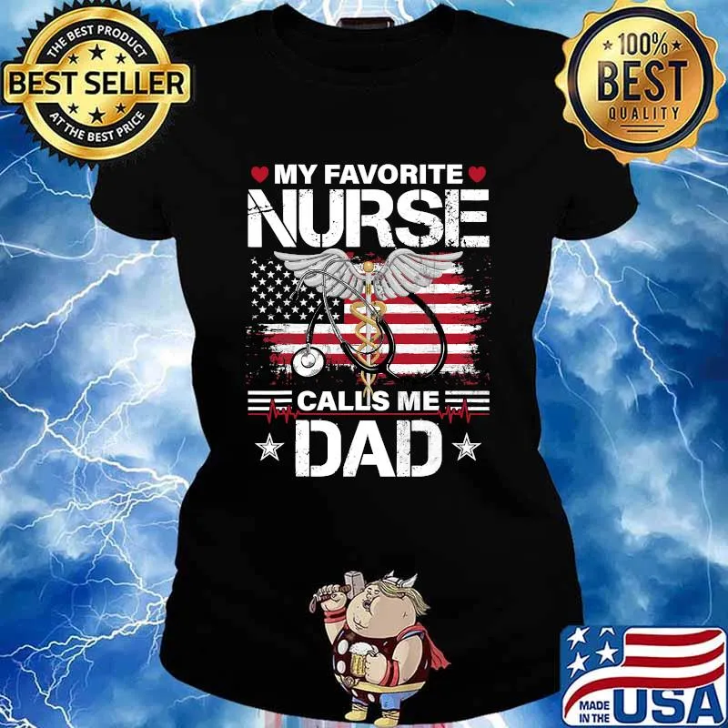 My Favorite Nurse Calls Me Dad Medical American Flag Shirt Ladies tee