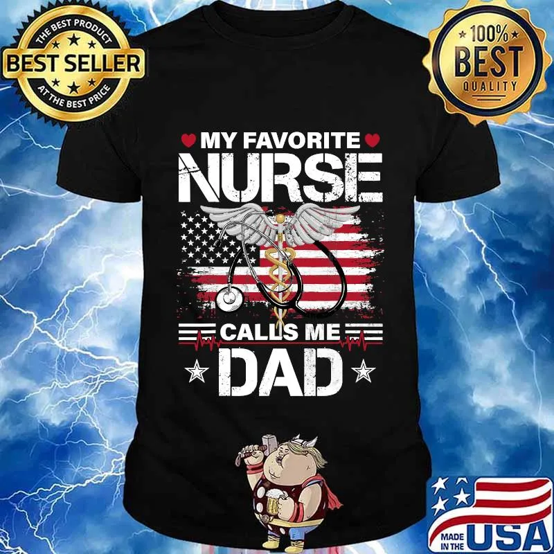 My Favorite Nurse Calls Me Dad Medical American Flag Shirt
