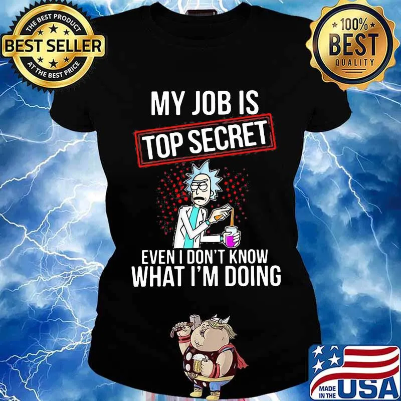 My Job Is Top Secret Even I Don’t Know What I’m Doing Rick Shirt Ladies tee