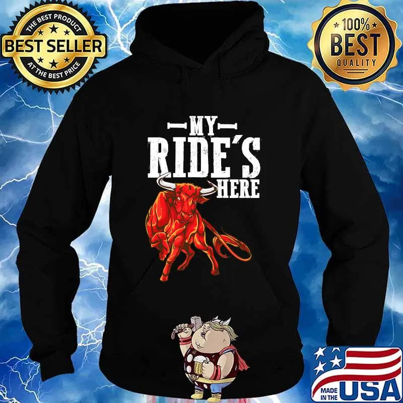 My Ride’s Here Bull Riding Pbr Rodeo Bull Riders For Western Ranch Cowboys Shirt Hoodie