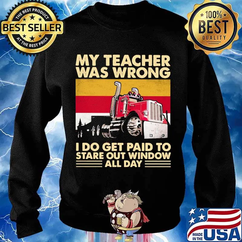 My Teacher Was Wrong I Do Get Paid To Stare Out Window All Day Trucker Vintage Shirt Sweater
