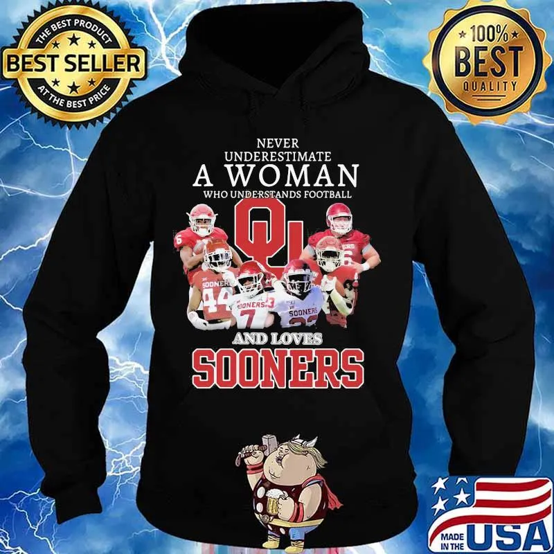 Never Underestimate A Woman Who Understands Football And Loves Sooners Football Shirt Hoodie