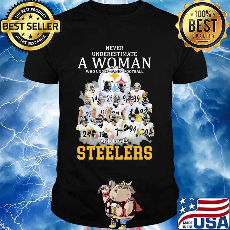 Never Underestimate A Woman Who Understands Football And Loves Steelers Shirt