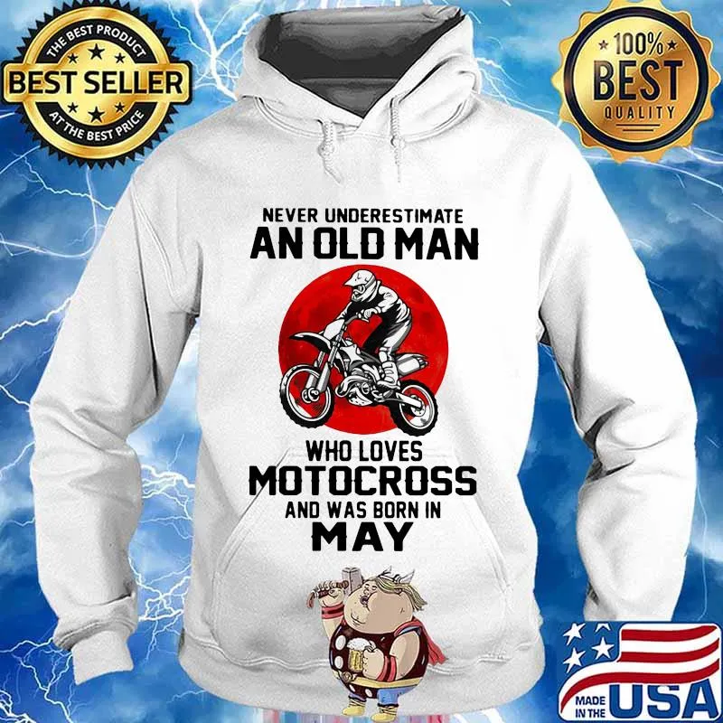 Never Underestimate An Old Man Who Loves Motocross Was Born In May Moonblood Shirt Hoodie