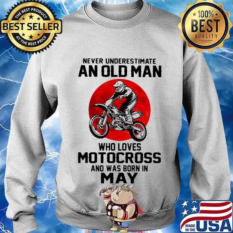 Never Underestimate An Old Man Who Loves Motocross Was Born In May Moonblood Shirt Sweater