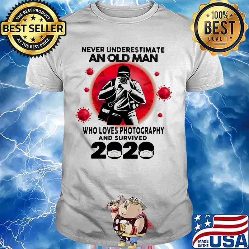 Never Underestimate An Old Man Who Loves Photography And Survived 2020 Corona Virus Shirt