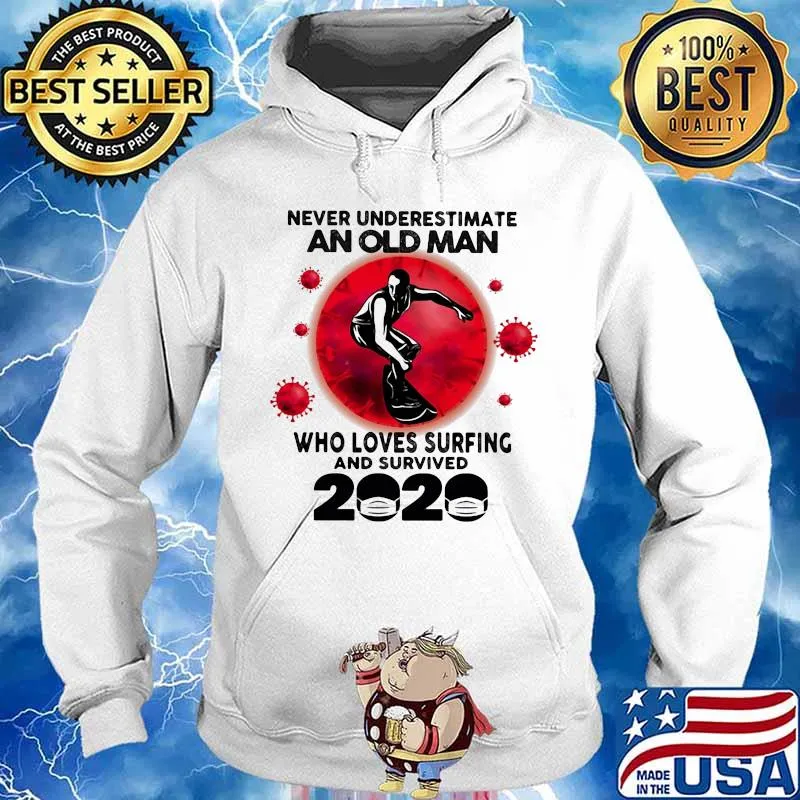 Never Underestimate An Old Man Who Loves Surfing And Survived 2020 Corona Virus Shirt Hoodie