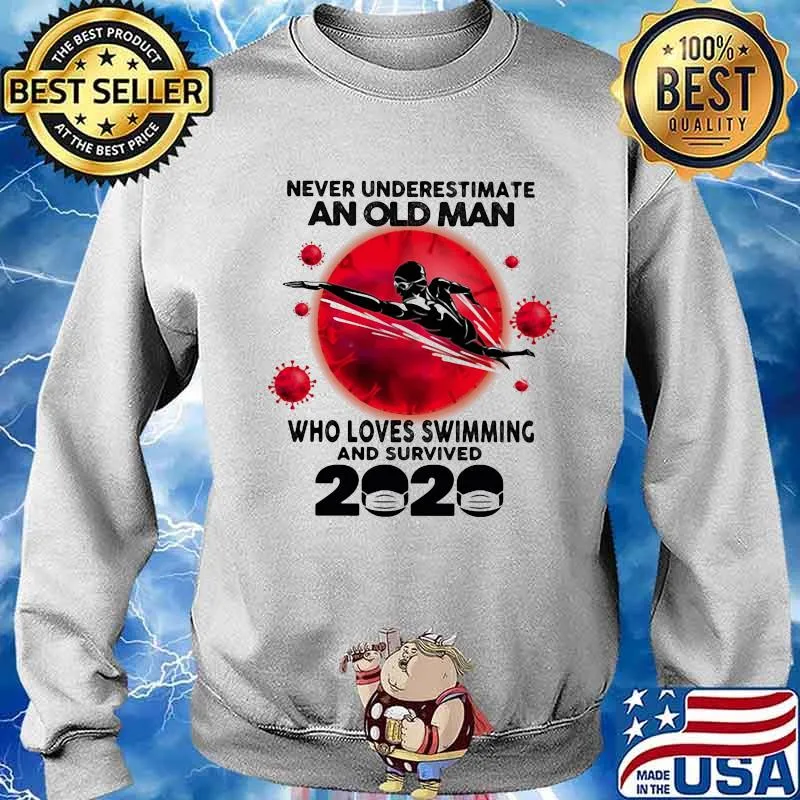 Never Underestimate An Old Man Who Loves Swimming And Survived 2020 Corona Virus Shirt Sweater