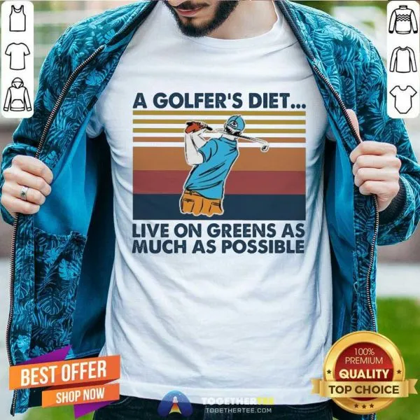 Nice A Golfers Diet Live On Greens As Much As Possible Vintage Shirt