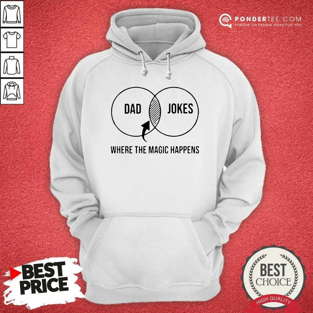 Nice Dad Jokes Where The Magic Happens Gift Shirt - Image 5
