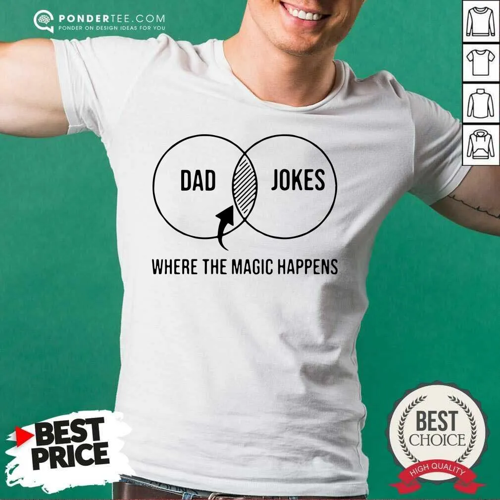 Nice Dad Jokes Where The Magic Happens Gift Shirt