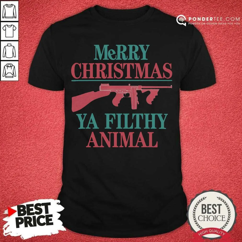 Nice Merry Christmas Ya Filthy Animal Gun Shirt