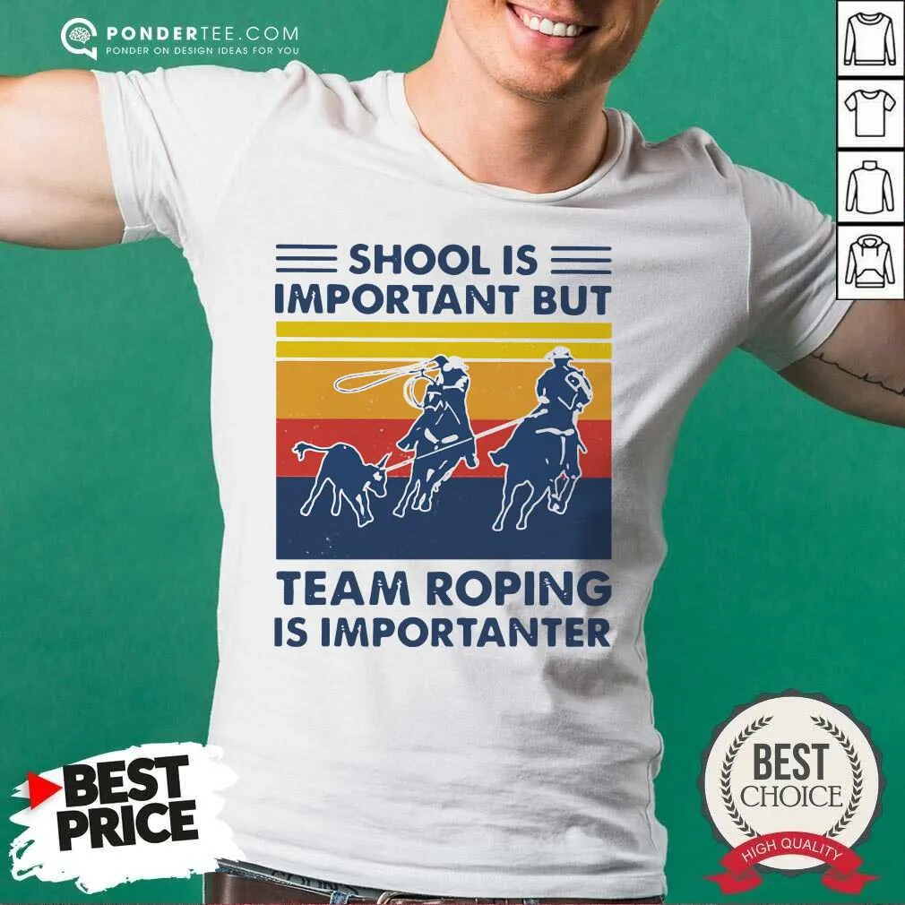 Nice School Is Important But Team Roping Is Importanter Vintage Shirt