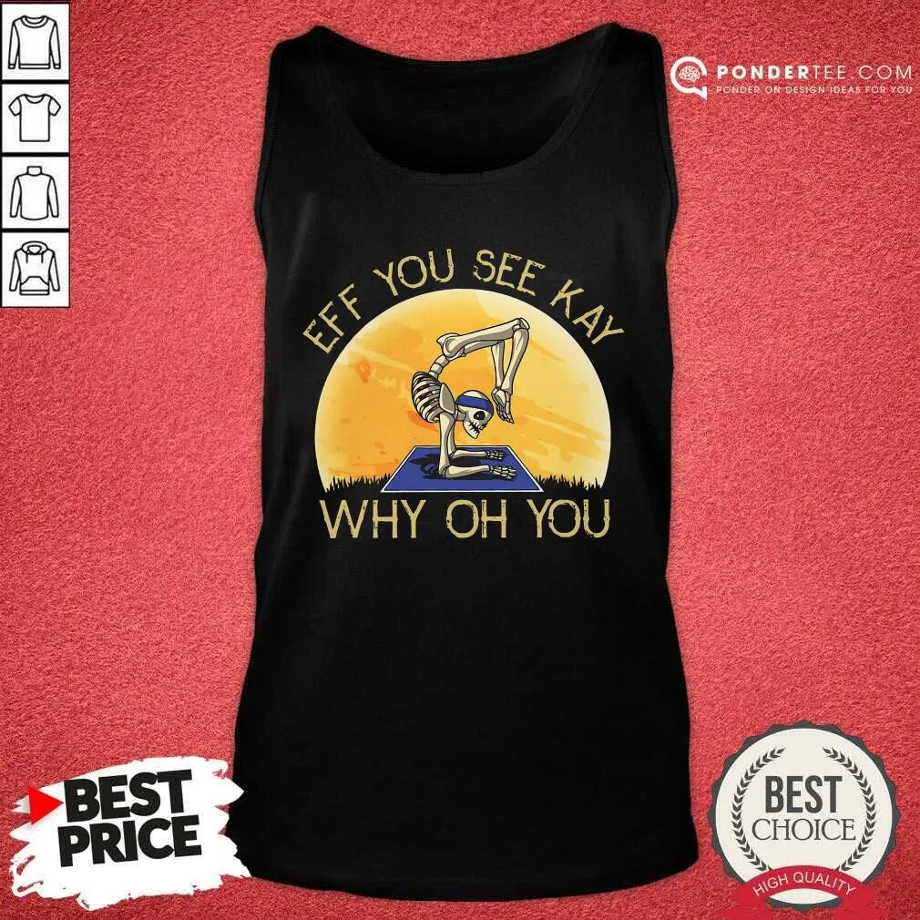 Nice Skeleton Yoga Eff You See Kay Why Oh You Shirt - Image 2