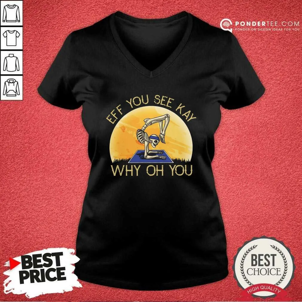 Nice Skeleton Yoga Eff You See Kay Why Oh You Shirt - Image 3