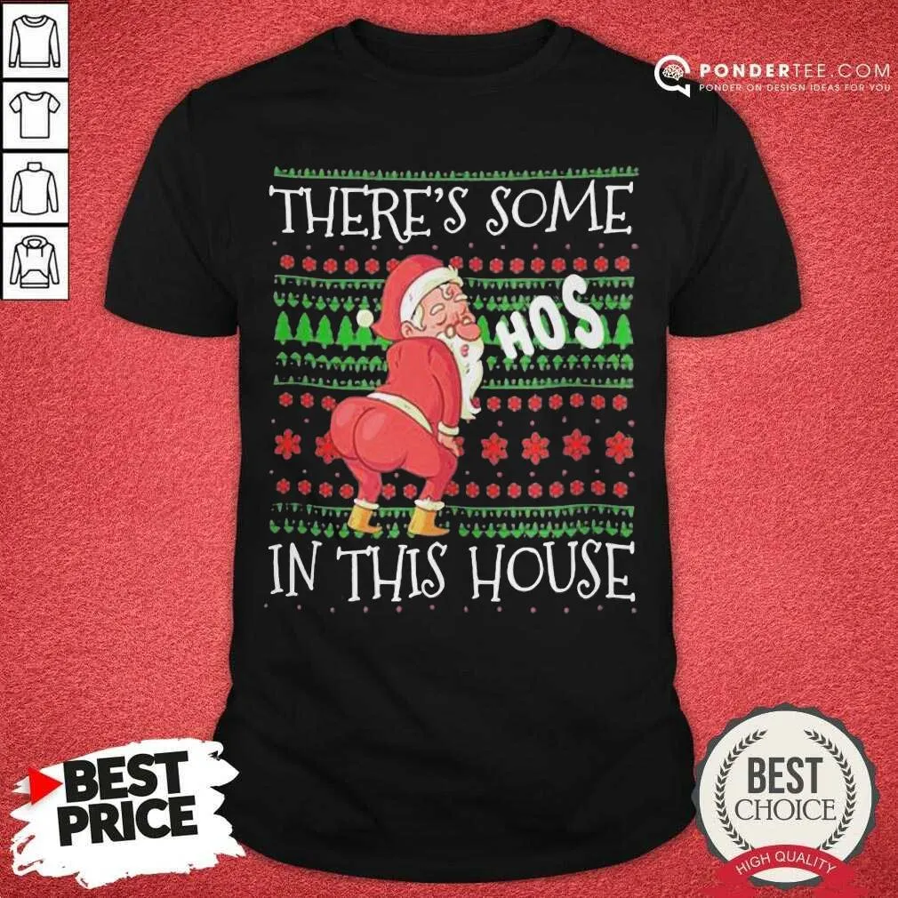 Nice Theres Some Hos In This House Ugly Christmas Shirt