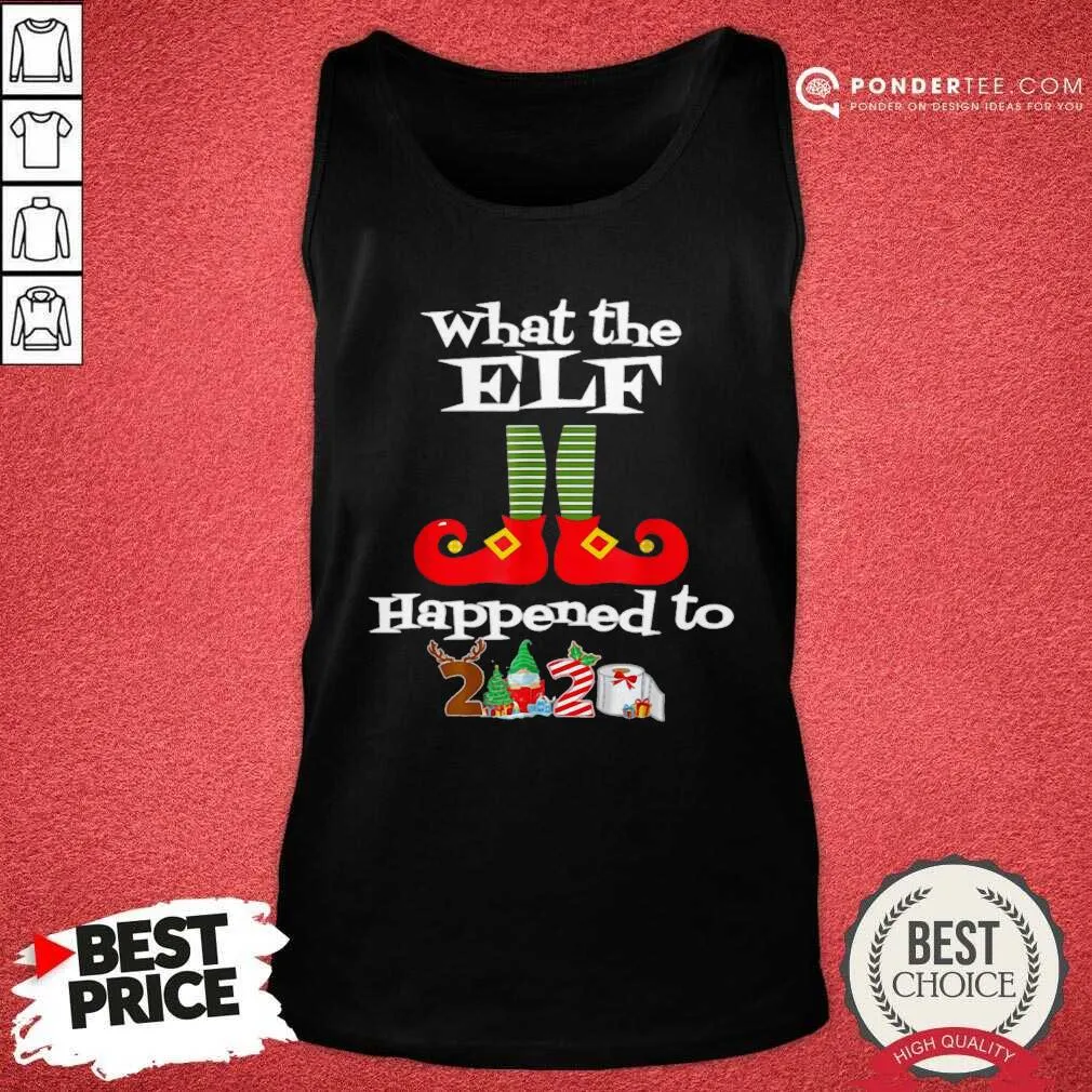 Nice What The Elf Happened To 2020 Christmas Holiday Shirt - Image 2