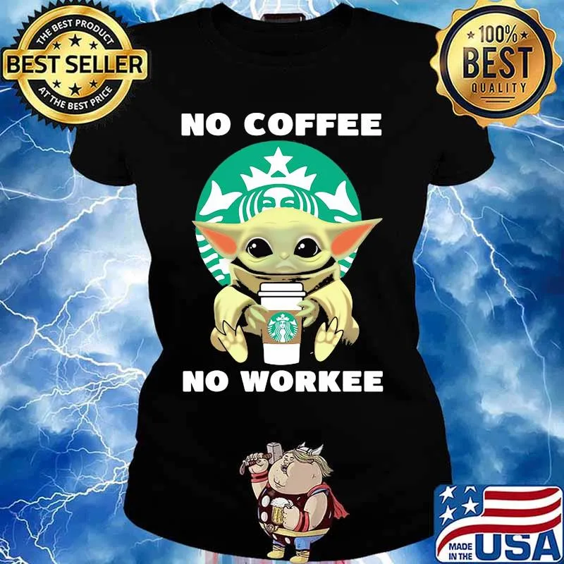 No Coffe No Workee Baby Yoda Starbucks Logo Shirt Ladies tee