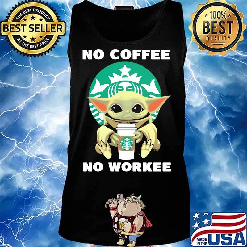No Coffe No Workee Baby Yoda Starbucks Logo Shirt Tank top