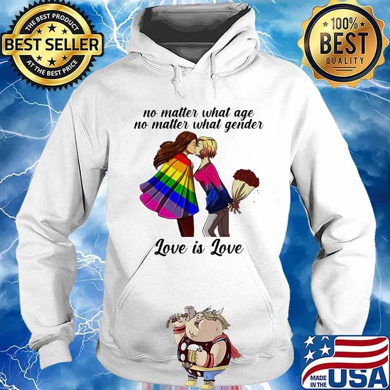 No Matter What Age No Matter What Gender Love Lgbt Shirt Hoodie