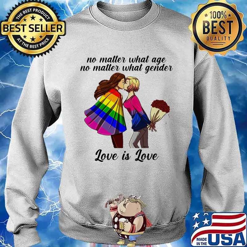 No Matter What Age No Matter What Gender Love Lgbt Shirt Sweater