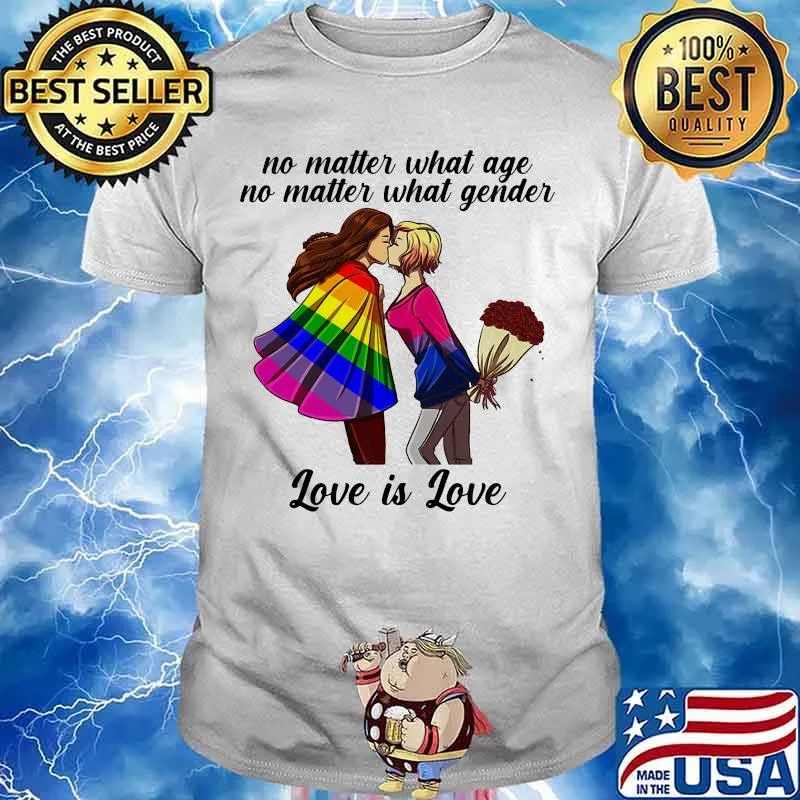 No Matter What Age No Matter What Gender Love Lgbt Shirt