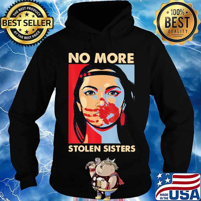 No More Stolen Sisters Ni Una Mas Shirt Hoodie