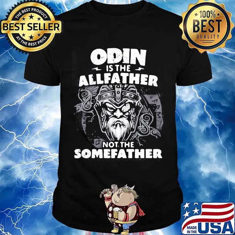 Odin Is The Allfather Not The Somefather Skull Shirt