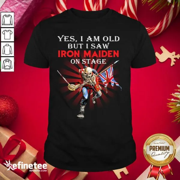 Official Yes I Am Old But I Saw Iron Maiden On Stage Skeleton Shirt