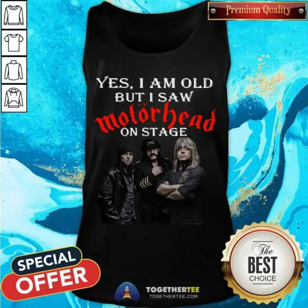 Official Yes I Am Old But I Saw Motorhead On Stage Shirt - Image 3