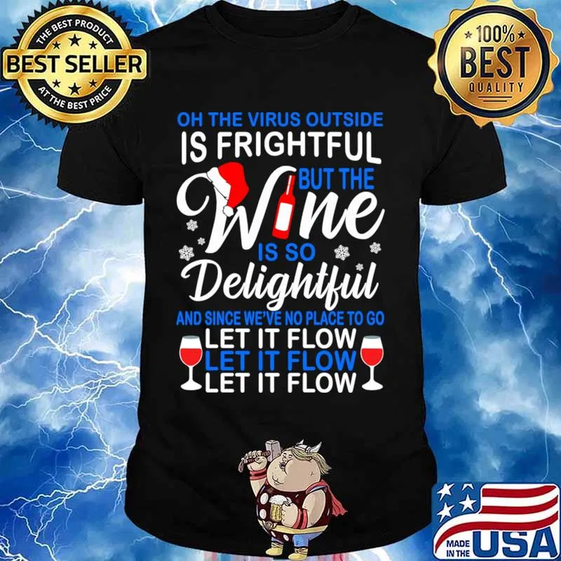 Oh The Virus Outside Is Frightful But This Wine Is So Delightful And Since We’ve No Place To Go Let Christmas Shirt