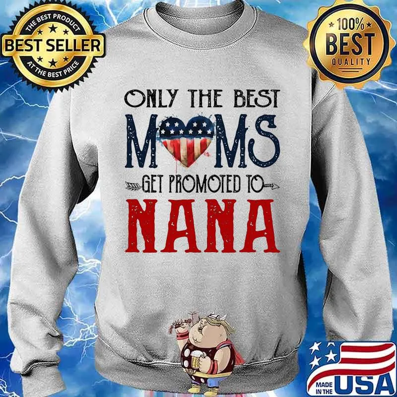Only The Best Móm Get Promoted To Na Na American Flag Shirt Sweater